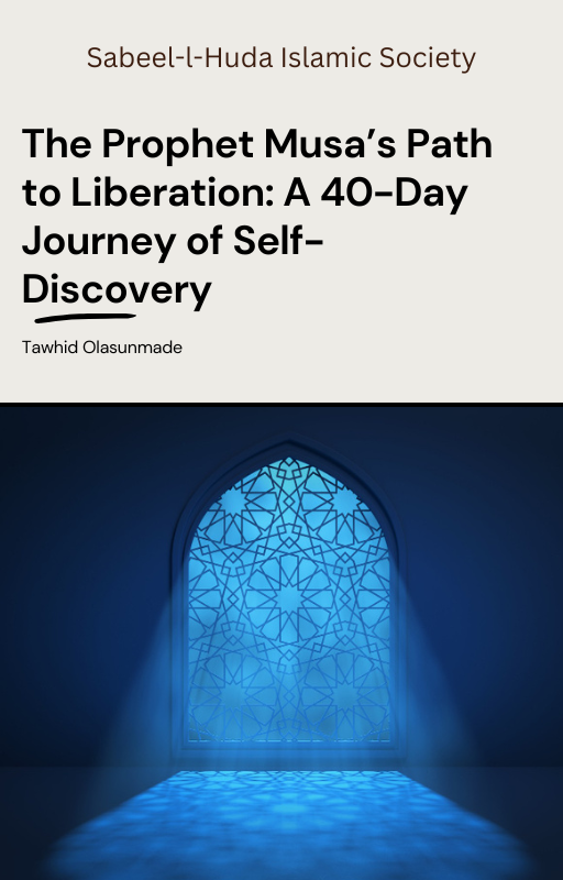 The Prophet Musa’s Path to Liberation A 40-Day Journey of Self-Discovery